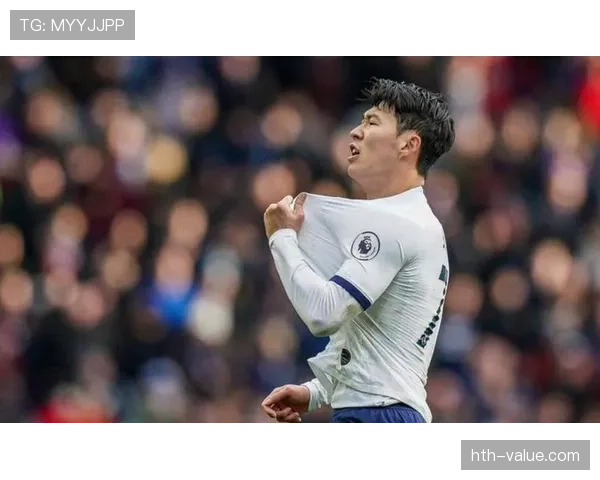 孙兴慜力量与爆发力持续提升，竞技状态稳步增强